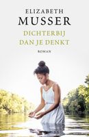 Dichterbij dan je denkt - Elizabeth Musser - ebook