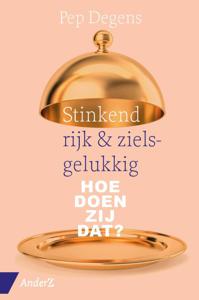 Stinkend rijk & zielsgelukkig (Paperback)