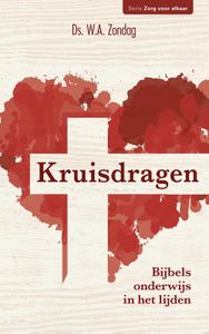 Kruisdragen - Ds. W.A. Zondag - ebook