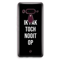 Ik pak nooit op - Zwart: HTC U12+ Transparant Hoesje