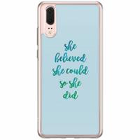 Huawei P20 siliconen hoesje - She believed