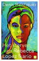 Het sterven van Rebecca Lopez Ikario - Denis Henriquez - ebook