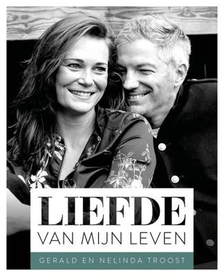 Liefde van mijn leven - Gerald Troost, Nelinda Troost - eBook (9789043533362) Liefde van mijn leven - Gerald Troost, Nelinda Troost - eBook (9789043533362)