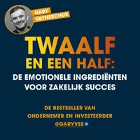 Twaalf en een half: De emotionele ingrediënten voor zakelijk succes - thumbnail