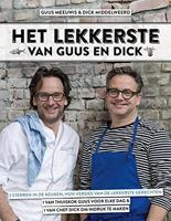 Het lekkerste van Guus en Dick: 2 sterren in de keuken, hun versies van de lekkerste gerechten: 1 van thuiskok Guus voor elke dag & 1 van chef Dick om indruk te maken