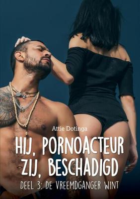 Hij pornoacteur. Zij Beschadigd - Attie Dotinga - Paperback (9789464063219)