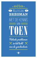 Met de kennis van toen - Rutger Bregman - ebook