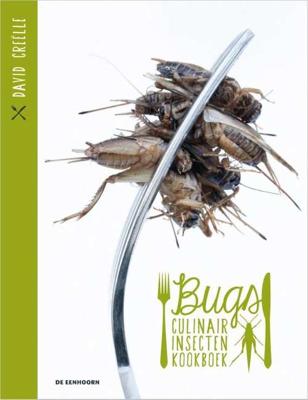 Bugs, culinair insectenkookboek - David Creëlle - Hardcover (9789462910553) Bugs, culinair insectenkookboek - David Creëlle - Hardcover (9789462910553)
