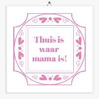 Tegeltje spreuk thuis is waar mama is