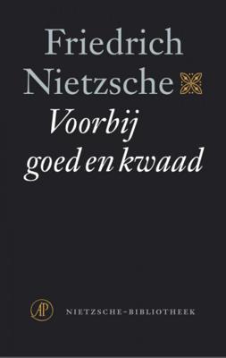 Friedrich Nietzsche Nietzsche bibliotheek Voorbij goed en kwaad Friedrich Nietzsche Nietzsche bibliotheek Voorbij goed en kwaad