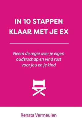 In 10 Stappen Klaar Met Je Ex - Renata Vermeulen - Paperback (9789493187603) In 10 Stappen Klaar Met Je Ex - Renata Vermeulen - Paperback (9789493187603)