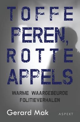 Toffe peren, rotte appels - Gerard Mak - eBook (9789463384391)