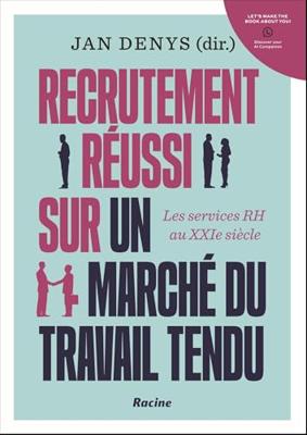Recrutement réussi sur un marché du travail tendu (French Edition)