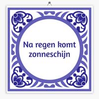 Wijsheid tegeltje na regen komt zonneschijn