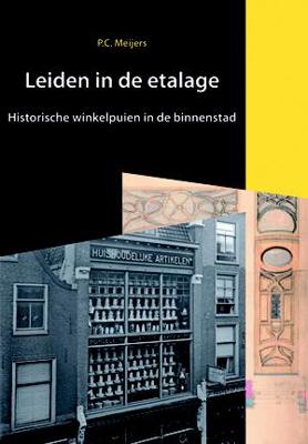Leiden in de etalage - P. Meijers - Paperback (9789059970922) Leiden in de etalage - P. Meijers - Paperback (9789059970922)