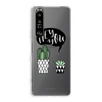 Hey you cactus: Sony Xperia 1 III Transparant Hoesje