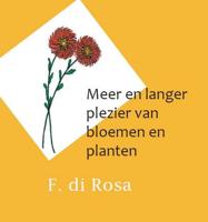 Meer en langer plezier van bloemen en planten - F. Di Rosa - Paperback (9789462600768)