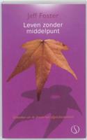 Leven zonder middelpunt - Jeff Foster - Paperback (9789077228845)