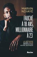 Fauché à 18 ans, millionnaire à 23 (French Edition)