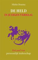 De held in je eigen verhaal - Mieke Bouma - ebook