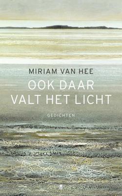 Ook daar valt het licht - Miriam van Hee - Paperback (9789023479017)