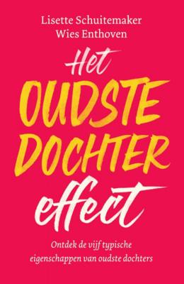 Wies Enthoven & Lisette Schuitemaker Het oudste dochter effect Wies Enthoven & Lisette Schuitemaker Het oudste dochter effect