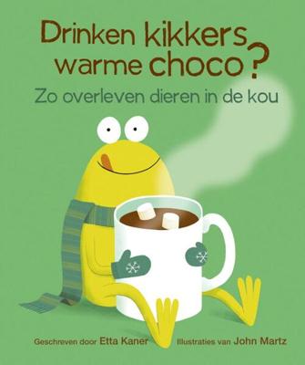 Drinken kikkers warme choco? - Etta Kaner - Hardcover (9789086646968)