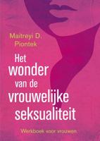 Het wonder van de vrouwelijke seksualiteit - Maitreyi D. Piontek - eBook (9789401300131)