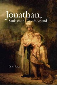 Jonathan, Sauls zoon, Davids vriend - A. Schot - ebook