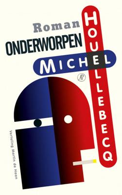 Michel Houellebecq Onderworpen Michel Houellebecq Onderworpen