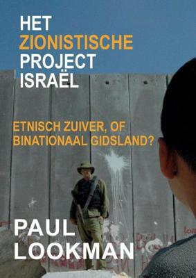 Het zionistische project Israël Etnisch zuiver, of binationaal gidsland? - Paul Lookman - Paperback (9789464060171) Het zionistische project Israël Etnisch zuiver, of binationaal gidsland? - Paul Lookman - Paperback (9789464060171)