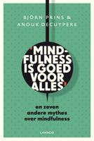 Mindfulness is goed voor alles - Anouk Decuypere, Bjorn Prins - eBook (9789401410014)
