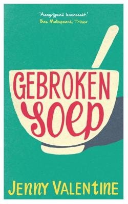 Gebroken soep - Jenny Valentine - Paperback (9789024571819)