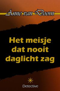 Het meisje dat nooit daglicht zag - Anne van Doorn - ebook