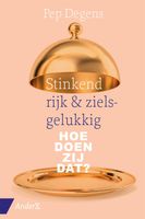 Stinkend rijk & zielsgelukkig - Pep Degens - ebook