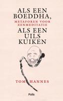 Als een Boeddha, als een uilskuiken - Tom Hannes - eBook (9789463105842)