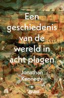 Een geschiedenis van de wereld in acht plagen - Jonathan Kennedy - ebook