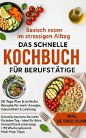 Basisch essen im stressigen Alltag – Das schnelle Kochbuch für Berufstätige: 28-Tage-Plan & einfache Rezepte für mehr Energie, Gesundheit & Leistung (German Edition)