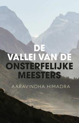 De vallei van de onsterfelijke meesters - Aaravindha Himadra - Paperback (9789020215489)