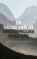 De vallei van de onsterfelijke meesters - Aaravindha Himadra - Paperback (9789020215489)