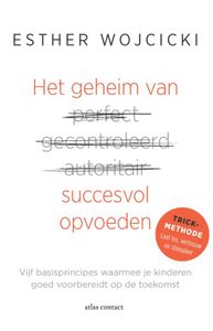 Het geheim van succesvol opvoeden - Esther Wojcicki - ebook