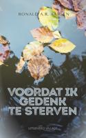 Voordat ik gedenk te sterven - Ronald A.R. Aarsen - Paperback (9789461852298)