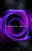 Gevangen in waanzin - E.M. van der Linden - ebook