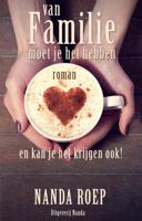 Van Familie Moet Je Het Hebben En Kan Je Het Krijgen Ook! - Nanda Roep - Paperback (9789490983000)