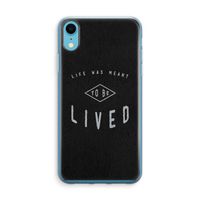 To be lived: iPhone XR Transparant Hoesje