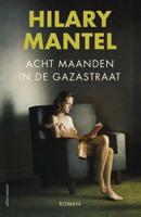 Acht maanden in de Gazastraat - Hilary Mantel - Hardcover (9789025452452)