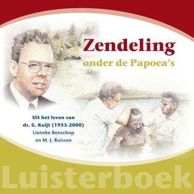 Zendeling onder de Papoea's - Lieneke Benschop, MJ Ruissen - Luisterboek (9789461151667)