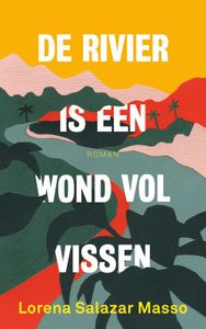 De rivier is een wond vol vissen - Lorena Salazar - ebook