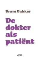 De dokter als patiënt - Bram Bakker - Paperback (9789492495501)