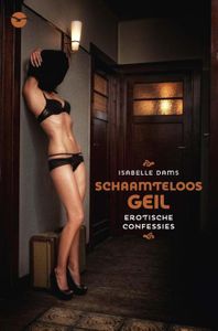 Schaamteloos geil - Isabelle Dams - ebook